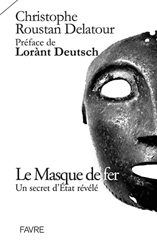 Le masque de fer - Un secret d'état révélé von FAVRE