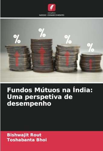 Fundos Mútuos na Índia: Uma perspetiva de desempenho von Edições Nosso Conhecimento
