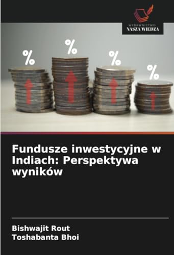 Fundusze inwestycyjne w Indiach: Perspektywa wyników: DE von Wydawnictwo Nasza Wiedza