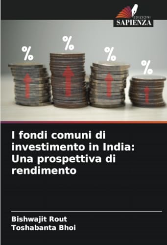 I fondi comuni di investimento in India: Una prospettiva di rendimento: DE von Edizioni Sapienza