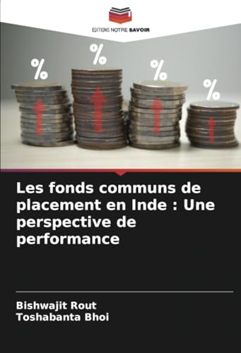 Les fonds communs de placement en Inde : Une perspective de performance von Editions Notre Savoir
