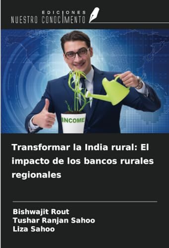 Transformar la India rural: El impacto de los bancos rurales regionales von Ediciones Nuestro Conocimiento