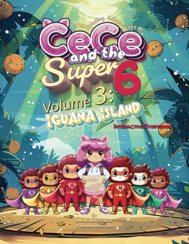 The Reading Adventures of Cece and the Super 6: Volume 3: Iguana Island