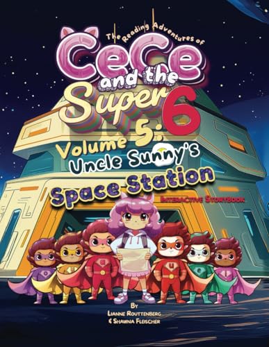 The Reading Adventures of Cece and the Super 6: Volume 5: Uncle Sunny’s Space Station The Reading Adventures of Cece and the Super 6: Volume 5: Uncle Sunny’s Space Station von Franklin Publishers