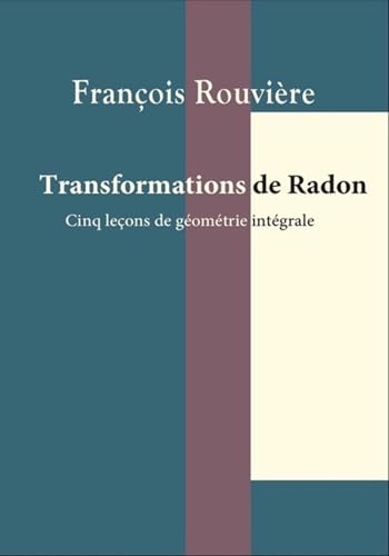 Transformations de Radon: Cinq leçons de géométrie intégrale