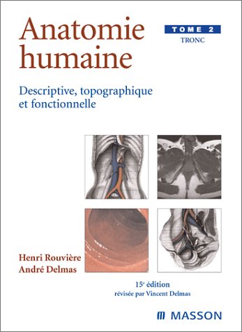 Anatomie humaine descriptive topographique et fonctionnelle, tome 2 : Tronc von Elsevier Masson