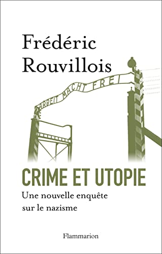 Crime et utopie: une nouvelle enquete sur le nazisme