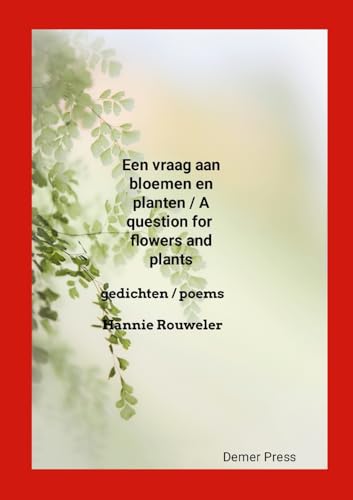Een vraag aan bloemen en planten / A question for flowers and plants: gedichten/poems von Lulu.com