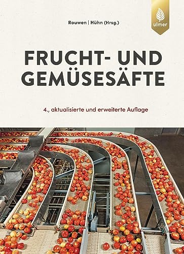 Frucht- und Gemüsesäfte: Technologie, Chemie, Mikrobiologie, Analytik, Bedeutung, Recht von Ulmer Eugen Verlag