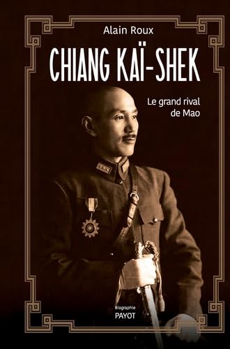 Chiang Kaï-shek: Le grand rival de Mao