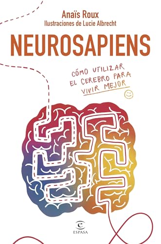 Neurosapiens: Cómo utilizar el cerebro para vivir mejor (NO FICCIÓN) von Espasa