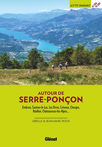 Autour de Serre-Ponçon (3e ed): Embrun, Savines-le-Lac, Les Orres, Crévoux, Chorges, Réallon, Châteauroux-les-Alpes von GLENAT