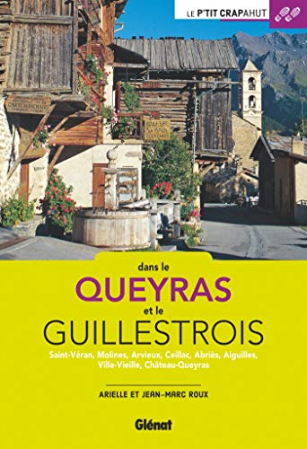 Queyras - Guillestrois: Saint-Véran, Molines, Arvieux, Ceillac, Abriès, Aiguilles, Ville-Vieille, Château-Queyras von GLENAT