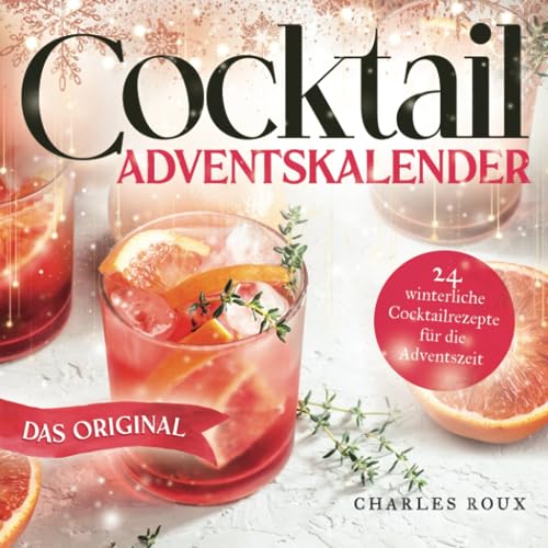 Cocktail Adventskalender: 24 winterliche Cocktailrezepte für die Adventszeit von Dulangon Verlag