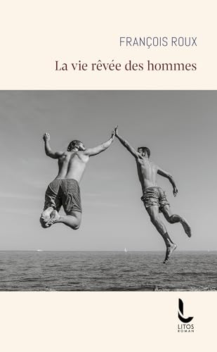 La vie rêvée des hommes La vie rêvée des hommes von LITOS