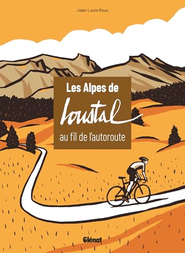 Les Alpes de Loustal au fil de l'autoroute von GLENAT