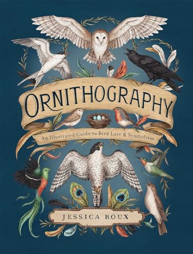 Ornithography: An Illustrated Guide to Bird Lore & Symbolism (Volume 2) (Hidden Languages, Band 2)