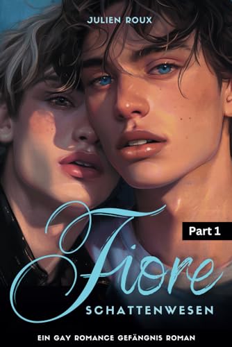 Fiore - Schattenwesen Part 1: | Gay Romance Gefängnis Roman