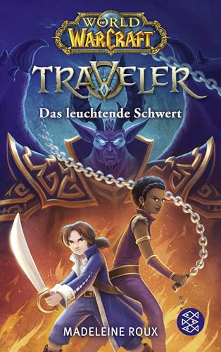 World of Warcraft: Traveler. Das leuchtende Schwert World of Warcraft: Traveler. Das leuchtende Schwert von FISCHERVERLAGE