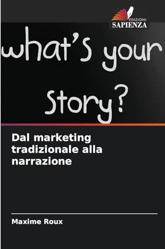 Dal marketing tradizionale alla narrazione von Edizioni Sapienza