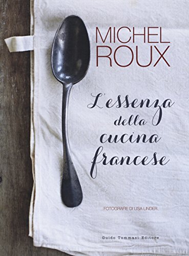 L'essenza della cucina francese (Gli illustrati) von Guido Tommasi Editore-Datanova
