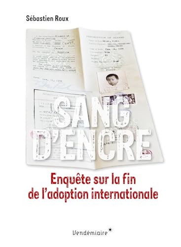 Sang D'Encre - Enquete Sur La Fin De L'Adoption Internationale Sang D'Encre - Enquete Sur La Fin De L'Adoption Internationale von VENDEMIAIRE