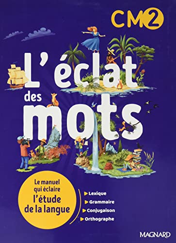 L'éclat des mots CM2 (2022) - Manuel élève: Le manuel qui éclaire l'étude de la langue