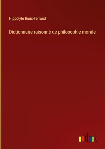 Dictionnaire raisonné de philosophie morale von Outlook Verlag