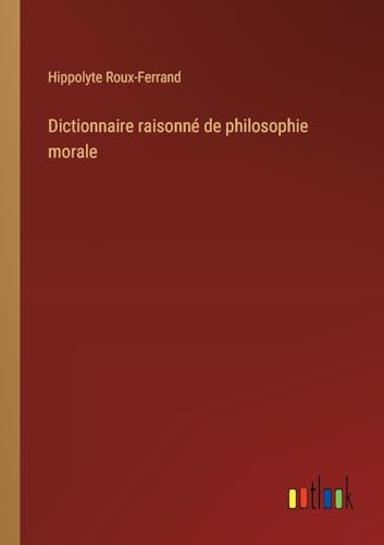 Dictionnaire raisonné de philosophie morale von Outlook Verlag