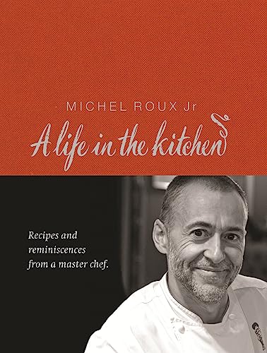 Michel Roux: A Life In The Kitchen: Recipes and reminiscences from a master chief von George Weidenfeld & Nicholson