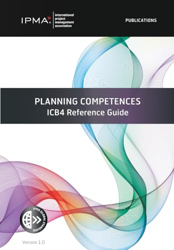 Planning Competences: ICB4 Reference Guide (Ipma) von Van Haren Publishing