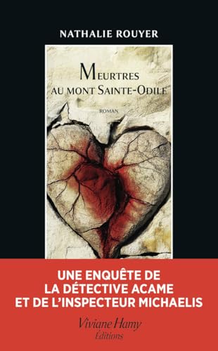 Meurtres au Mont Sainte-Odile: Une enquête de la détective Acame et de l'inspecteur Michaelis von VIVIANE HAMY