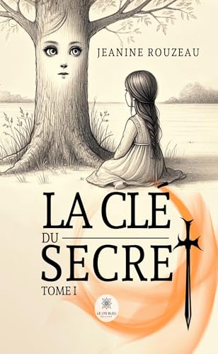 La clé du secret - Tome I von LE LYS BLEU EDITIONS SAS