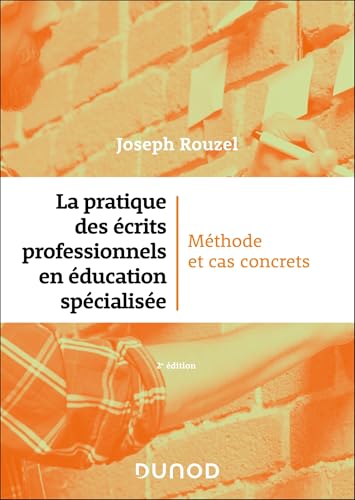 La pratique des écrits professionnels en éducation spécialisée - 2e éd.: Méthode et cas concrets von DUNOD