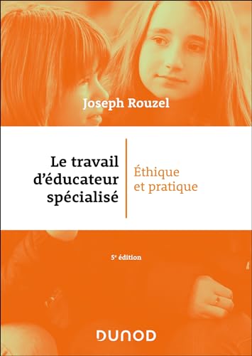 Le travail d'éducateur spécialisé - 5e éd.: Ethique et pratique von DUNOD