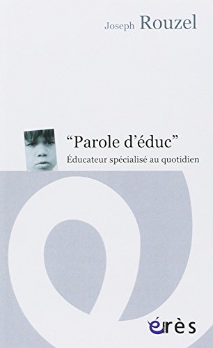 Paroles d'éduc - Éducateur specialisé au quotidien: Educateur spécialisé au quotidien von ERES