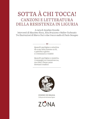 Sotta à chi tocca!: Canzoni e letteratura della resistenza in liguria (Zimme de braxa, Band 11) von Editrice ZONA