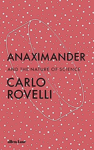 Anaximander: And the Nature of Science von Allen Lane