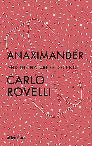 Anaximander: And the Nature of Science Anaximander: And the Nature of Science