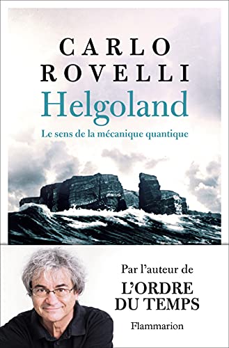 Helgoland: Le sens de la mécanique quantique