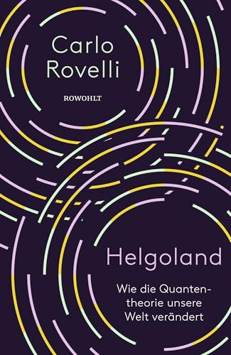 Helgoland: Wie die Quantentheorie unsere Welt verändert von Rowohlt