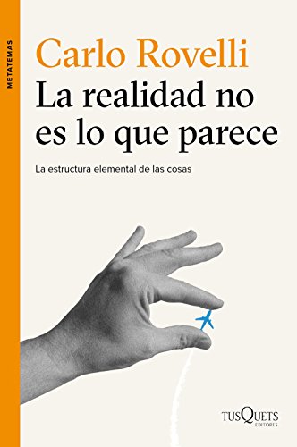 La realidad no es lo que parece: La estructura elemental de las cosas (Metatemas, Band 135) von Tusquets Editores S.A.