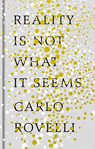 Reality Is Not What It Seems: The Journey to Quantum Gravity Reality Is Not What It Seems: The Journey to Quantum Gravity