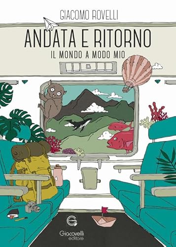Andata e ritorno. Il mondo a modo mio Andata e ritorno. Il mondo a modo mio von Giacovelli Editore