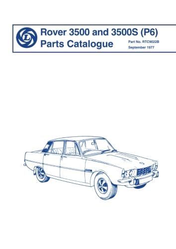 Rover 3500 and 3500S (P6 ) Parts Catalogue: RTC9022B (Rover Parts Catalogue: Rover 3500 & 3500s (P6))