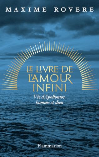 Le Livre de l'amour infini: Vie d'Apollonios, homme et dieu von FLAMMARION