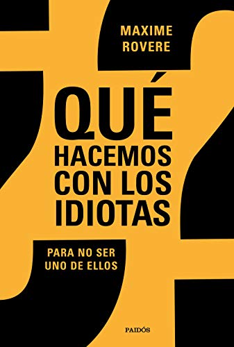 ¿Qué hacemos con los idiotas?: Para no ser uno de ellos (Contextos) von Ediciones Paidós