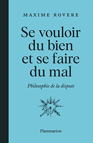 Se vouloir du bien et se faire du mal: philosophie de la dispute von FLAMMARION