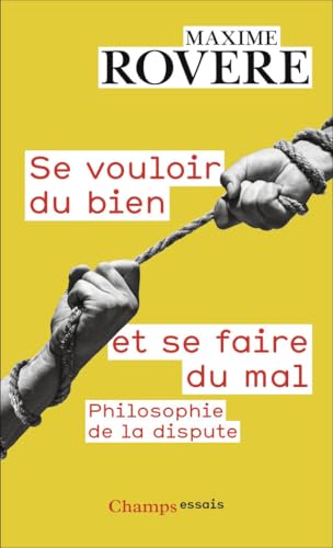 Se vouloir du bien et se faire du mal: Philosophie de la dispute von FLAMMARION