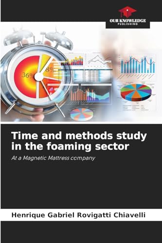 Time and methods study in the foaming sector: At a Magnetic Mattress company von Our Knowledge Publishing
